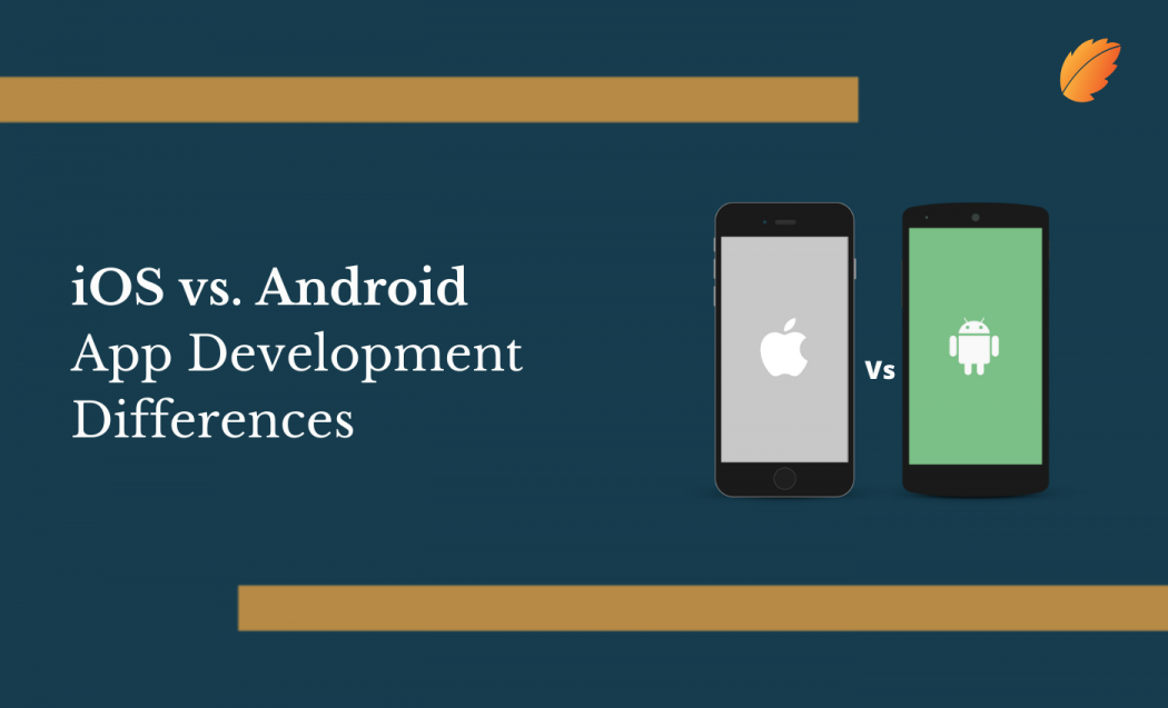 iOS vs. ANDROID APP DEVELOPMENT