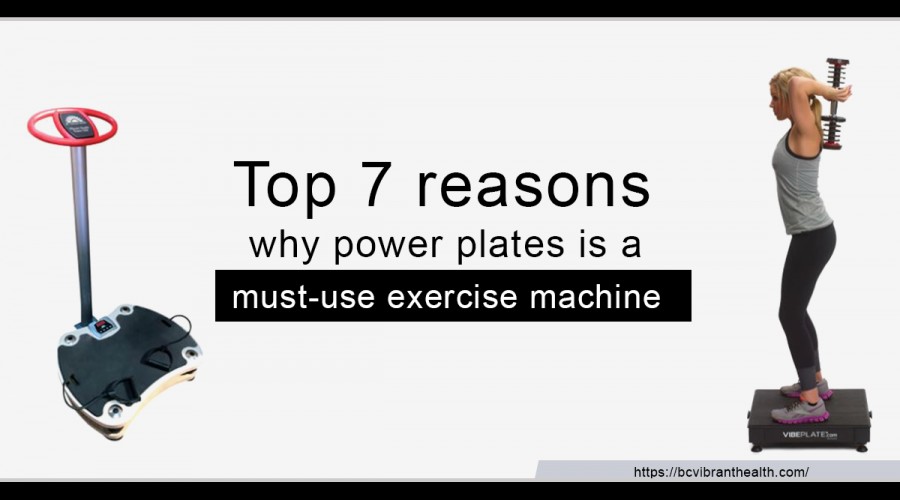 Top 7 reasons why power plates is a must-use exercise machine 
