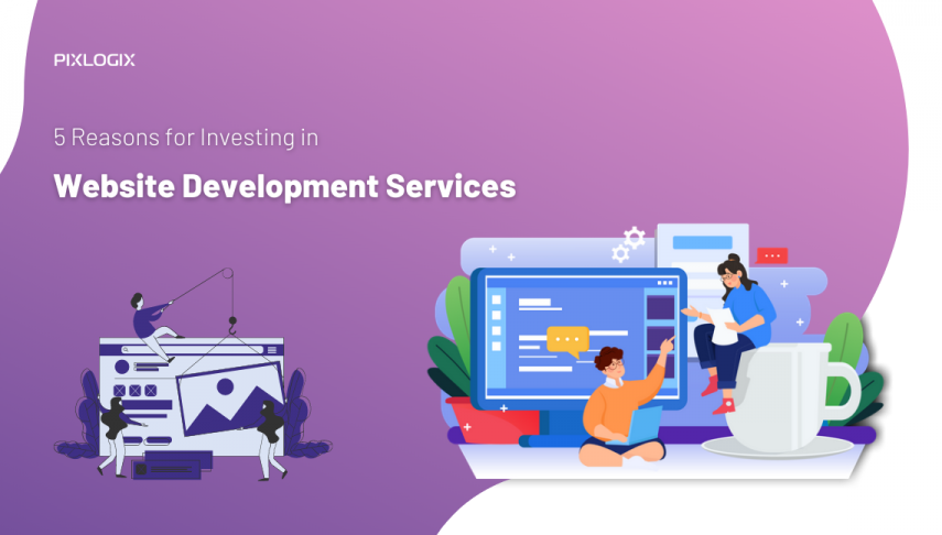 5 Impressive Reasons With Examples For Investing in Website Development Services
