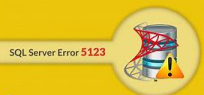 SQL Server error 5123