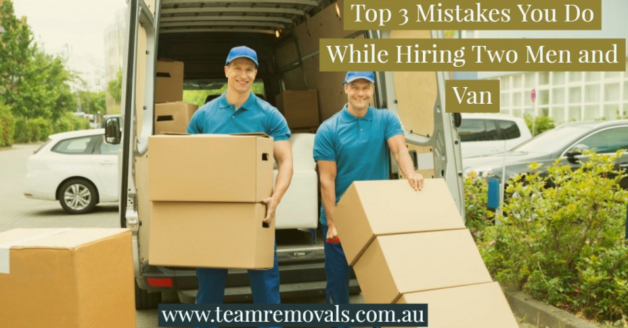 Top 3 Mistakes You Do While Hiring Two Men and Van