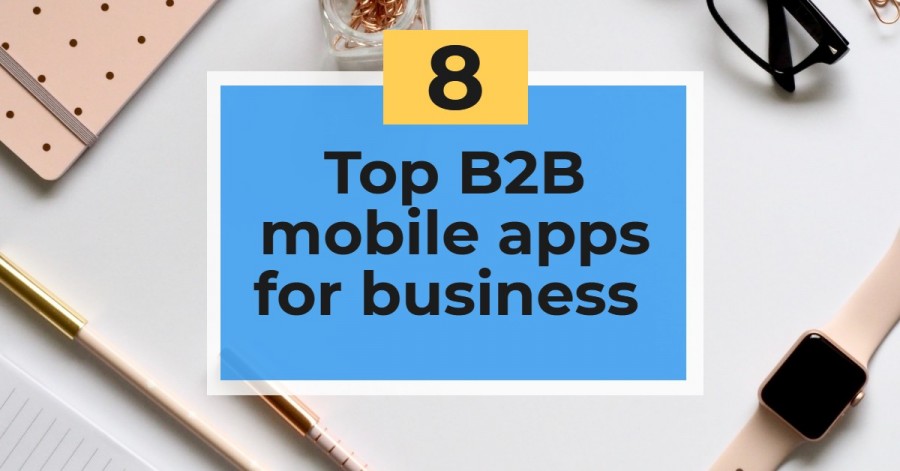 Top B2B mobile apps for business - B2B mobile apps