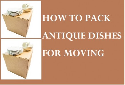 PACK ANTIQUE DISHES FOR MOVING