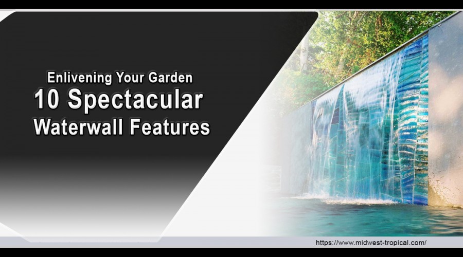 Enlivening Your Garden - 10 Spectacular Waterwall Features