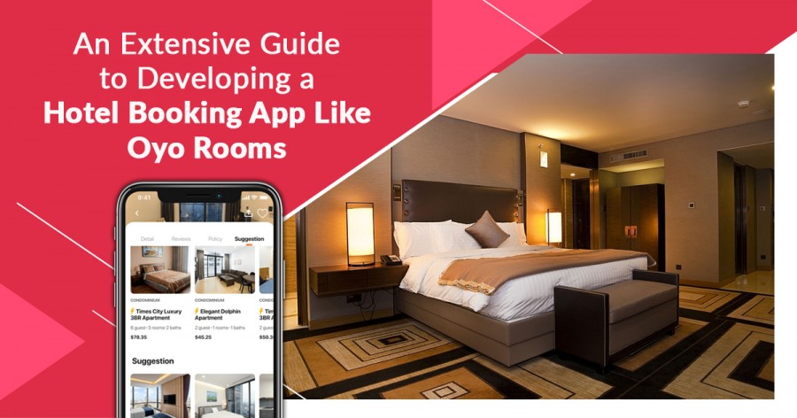 An extensive guide to developing a hotel booking app like OYO rooms 