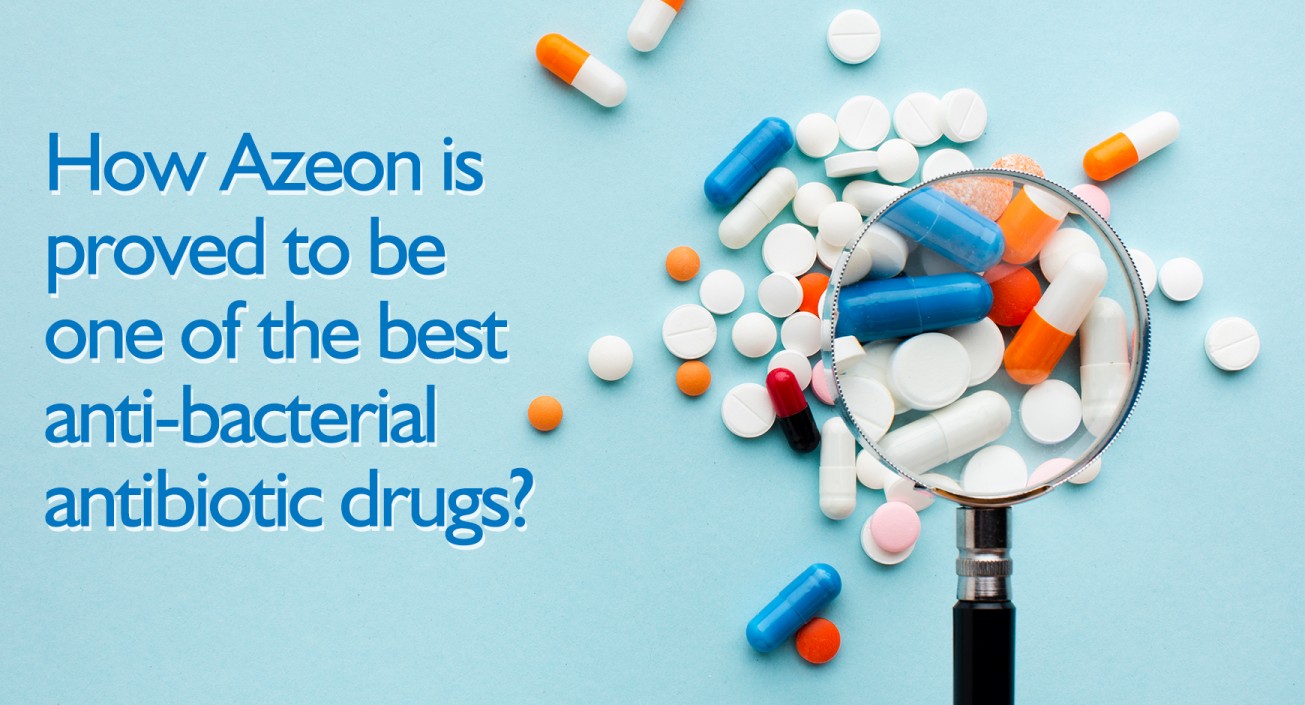 How Azeon is proved to be one of the best anti-bacterial antibiotic drugs?
