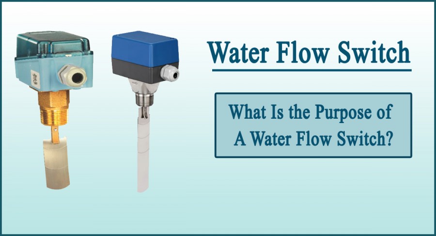 water flow switch- What Is the Purpose of a Water Flow Switch?