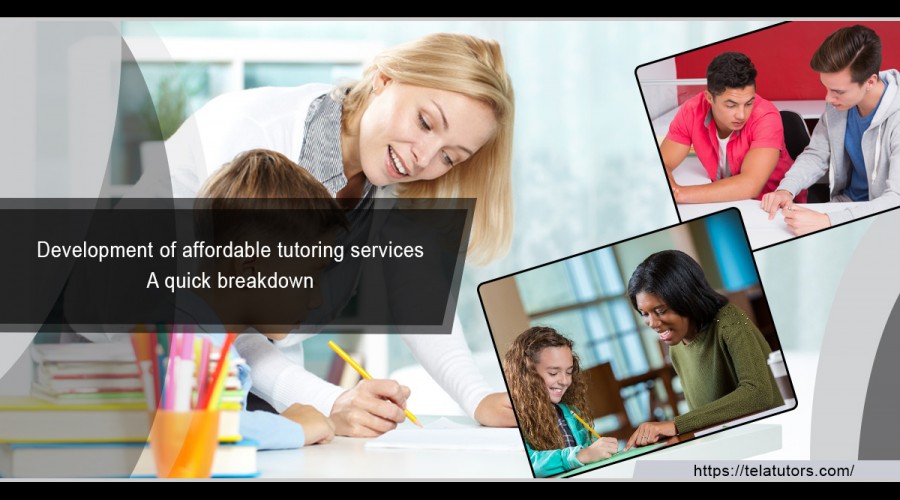 Development of affordable tutoring services – A quick breakdown 
