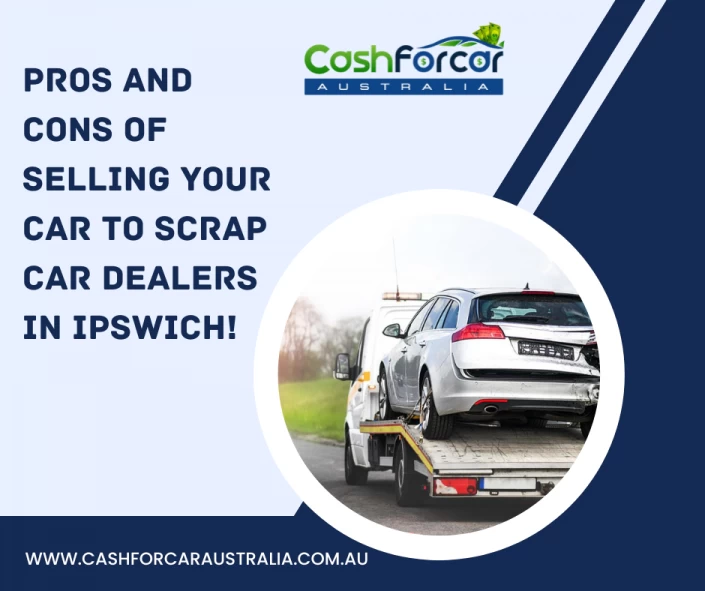 Pro’s and Cons of selling your car to scrap car dealers!