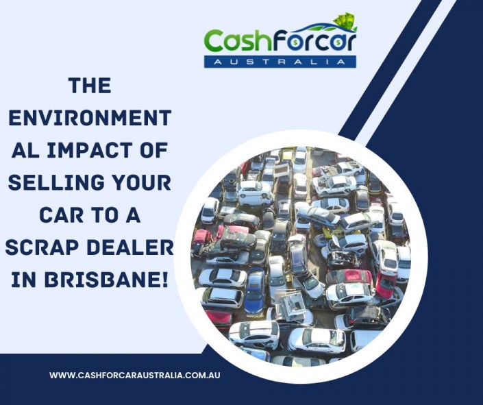 The Environmental Impact of Selling Your Car to a Scrap Dealer in Brisbane!