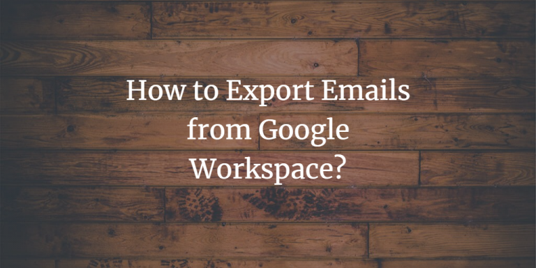 Export Emails from Google Workspace