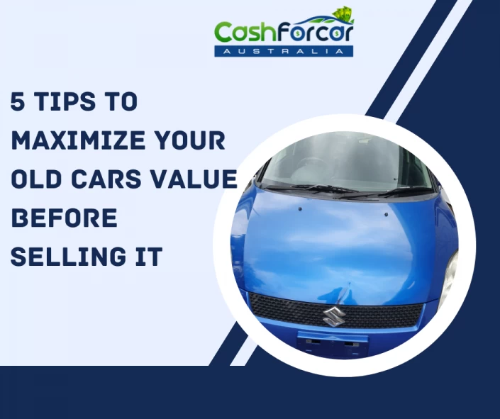 5 tips to maximize your old cars value before selling it