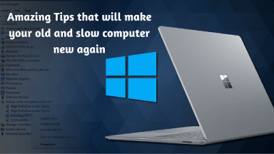 Amazing Tips that will make your old and slow computer new again