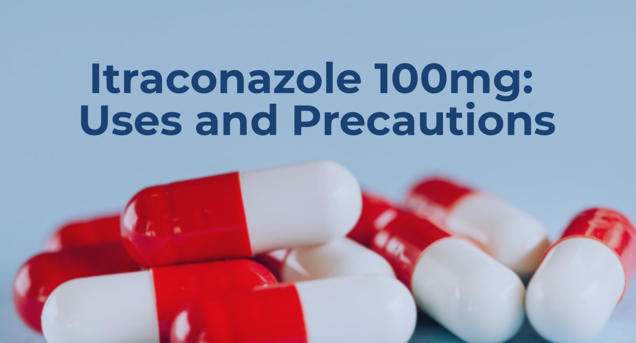 Itraconazole 100mg: Uses and Precautions