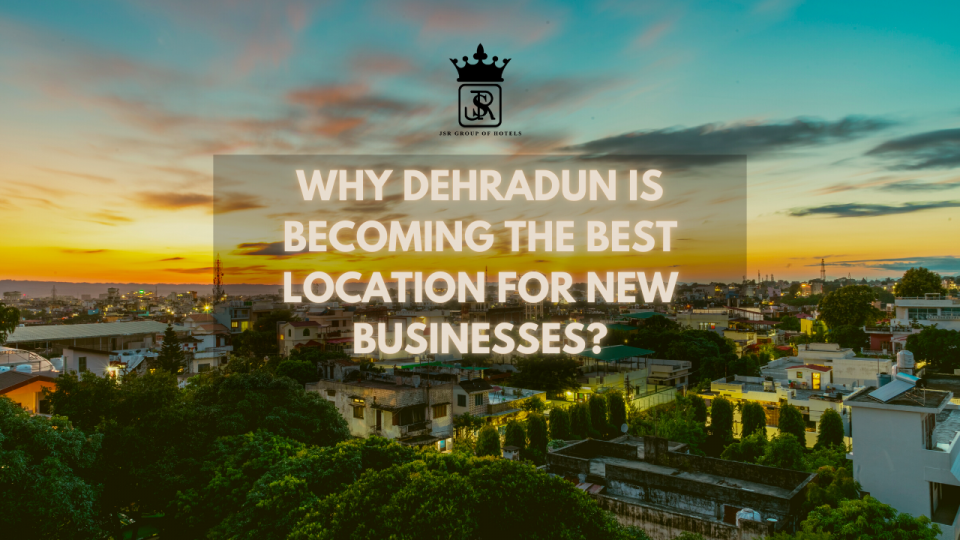 Dehradun best location for businesses 
