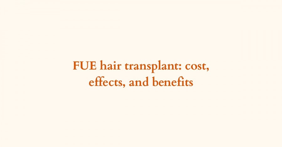 FUE hair transplant: cost, effects, and benefits- fue hair transplant 