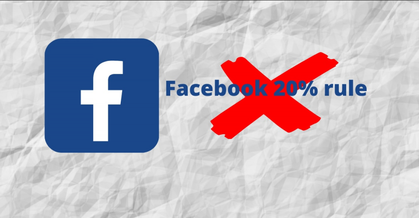 FACEBOOK REMOVES THE 20% TEXT RULE