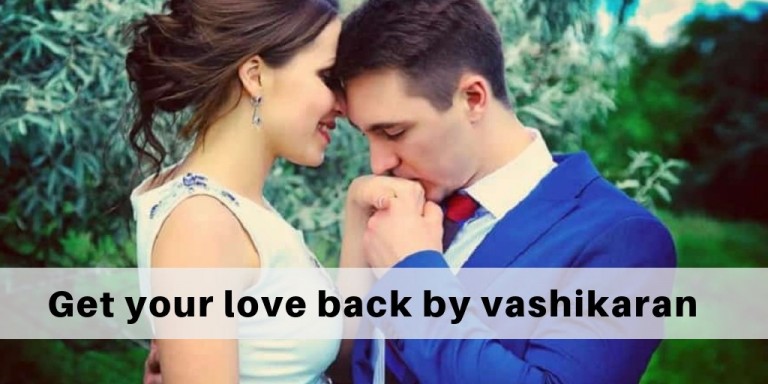 Get your love back by vashikaran