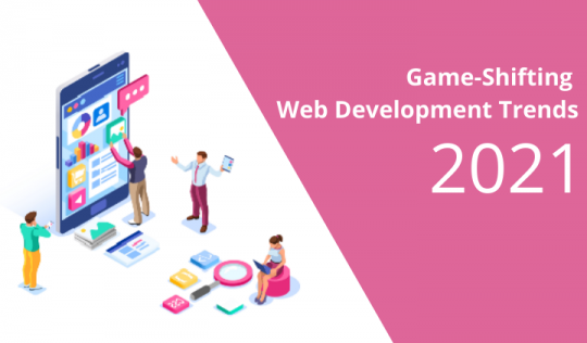 Game-Shifting Web Development Trends