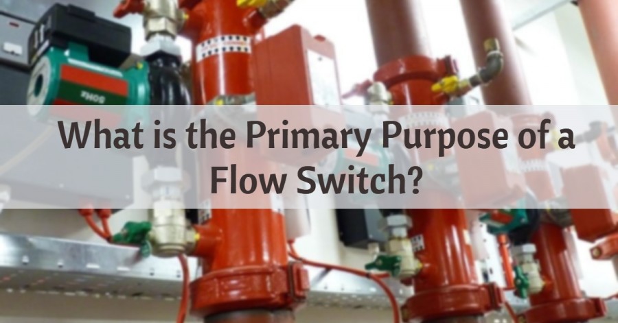 Flow switch- What is the Primary Purpose of a flow switch?