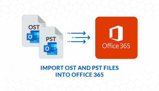 Import OST and PST Files into Office 365 