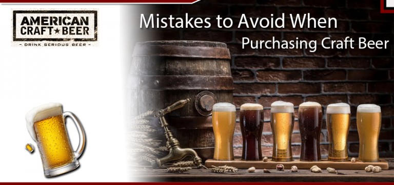 Mistakes To Avoid When Purchasing Craft Beer