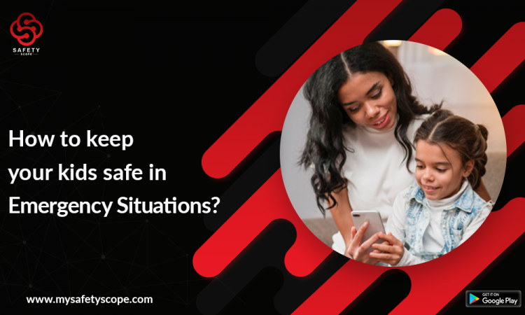 How to keep your kids safe in emergency situations