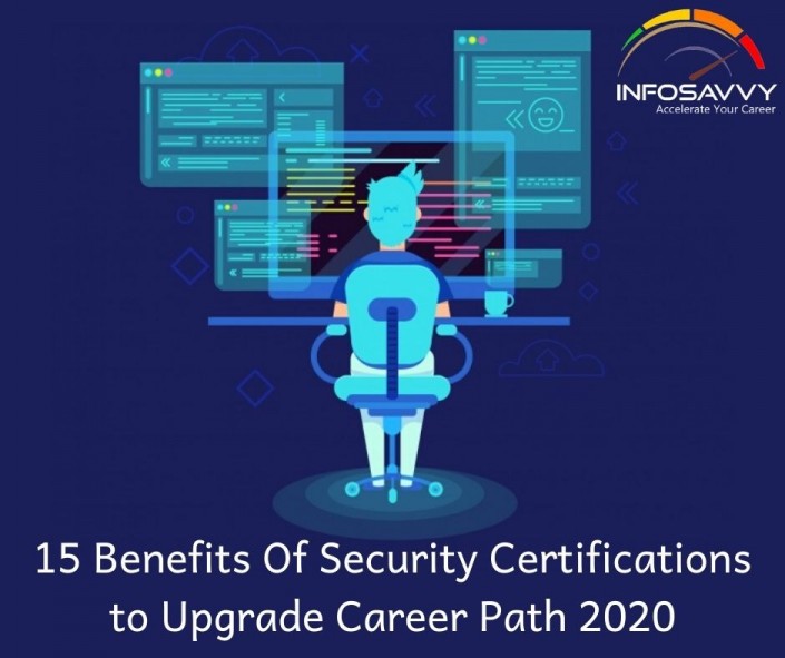 15 Benefits Of Security Certifications to Upgrade Career Path 2020