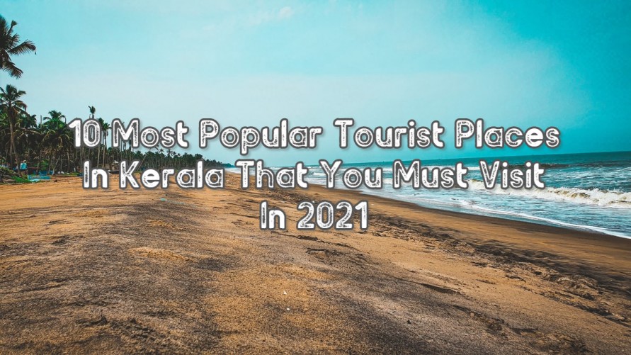 Popular Tourist Places In Kerala to visit in 2021