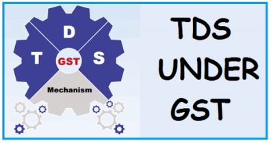 Tax Deducted At Source (TDS) Under GST 