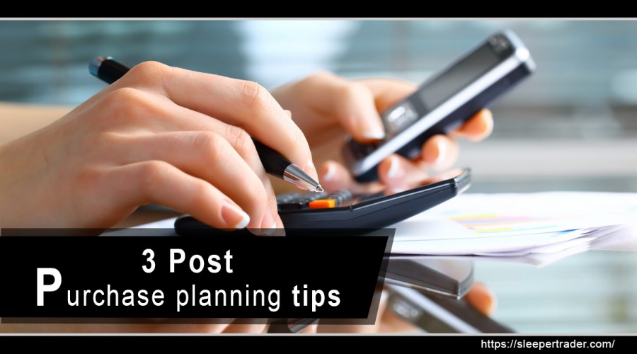 3 Post-Purchase Planning Tips