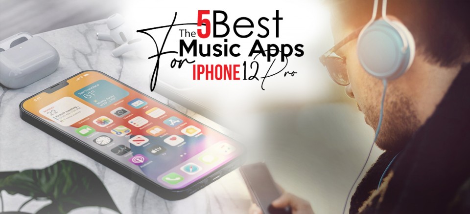 The 5 Best Music Apps for iPhone 12 Pro-findheadsets