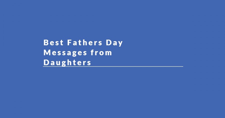 Best Fathers Day Messages from Daughters  - fathers day messages