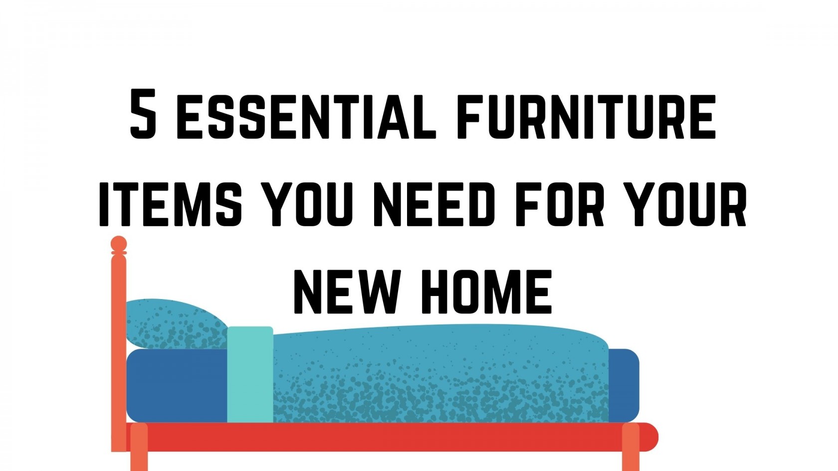 best 10 basic furniture things that I figure each new home ought to have: 